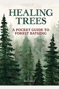 Healing Trees: A Pocket Guide To Forest Bathing