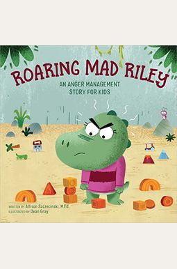 Roaring Mad Riley: An Anger Management Story For Kids Roaring Mad Riley: An Anger Management Story For Kids