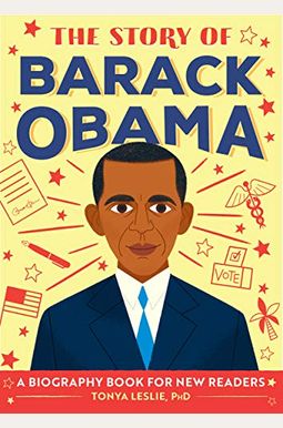 The Story Of Barack Obama: A Biography Book For New Readers The Story Of Barack Obama: A Biography Book For New Readers