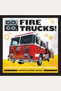 Go, Go, Fire Trucks!: A First Book Of Trucks For Toddlers