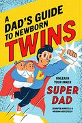 A Dad's Guide To Newborn Twins: Unleash Your Inner Super Dad