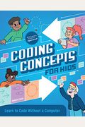 Coding Concepts For Kids: Learn To Code Without A Computer