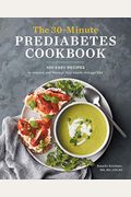 The 30-Minute Prediabetes Cookbook: 100 Easy Recipes To Improve And Manage Your Health Through Diet