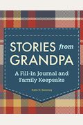 Stories From Grandpa: A Fill-In Journal And Family Keepsake