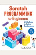 Scratch Programming For Beginners: A Kid's Guide To Coding Fundamentals