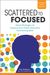 Scattered To Focused: Smart Strategies To Improve Your Child's Executive Functioning Skills