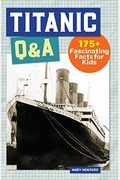Titanic Q&A: 175+ Fascinating Facts For Kids