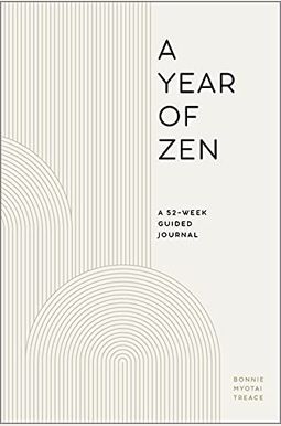 A Year Of Zen: A 52-Week Guided Journal A Year Of Zen: A 52-Week Guided Journal