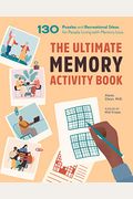 The Ultimate Memory Activity Book: 130 Puzzles And Recreational Ideas For People Living With Memory Loss