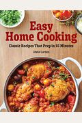 Easy Home Cooking: Classic Recipes That Prep in 15 Minutes