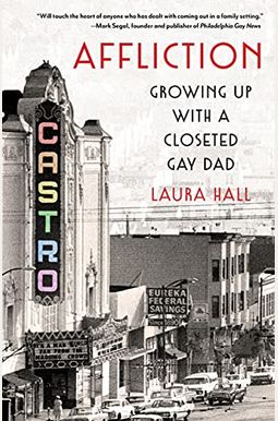 Affliction: Growing Up with a Closeted Gay Dad Affliction: Growing Up with a Closeted Gay Dad