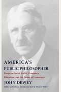 America's Public Philosopher: Essays On Social Justice, Economics, Education, And The Future Of Democracy