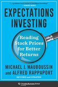Expectations Investing: Reading Stock Prices for Better Returns, Revised and Updated