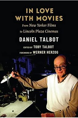 In Love With Movies: From New Yorker Films To Lincoln Plaza Cinemas In Love With Movies: From New Yorker Films To Lincoln Plaza Cinemas