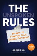 The Unspoken Rules: Secrets To Starting Your Career Off Right