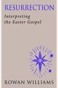 Resurrection: Interpreting The Easter Gospel