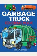 Garbage Truck Coloring Book: For Kids Who Love Trucks!