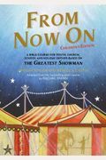 From Now On: Children's Edition: A Bible Course For Youth, Church, School And Holiday Groups Based On The Greatest Showman