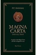Magna Carta and All That: A Guide to the Magna Carta and Life in England in 1215