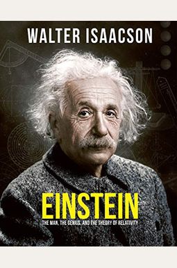 Einstein: The Man, The Genius, And The Theory Of Relativity Einstein: The Man, The Genius, And The Theory Of Relativity