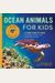 Ocean Animals For Kids: A Junior Scientist's Guide To Whales, Sharks, And Other Marine Life