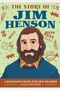 The Story Of Jim Henson: A Biography Book For New Readers