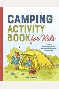 Camping Activity Book for Kids: 35 Fun Projects for Your Next Outdoor Adventure