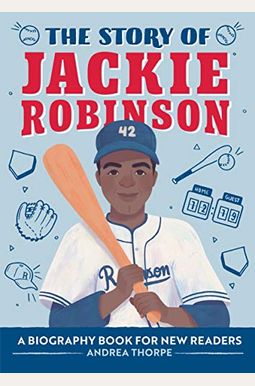 The Story Of Jackie Robinson: A Biography Book For New Readers The Story Of Jackie Robinson: A Biography Book For New Readers
