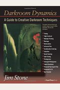 Darkroom Dynamics: A Guide To Creative Darkroom Techniques - 35th Anniversary Annotated Reissue