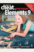 How to Cheat in Photoshop Elements 9: Discover the magic of Adobe's best kept secret