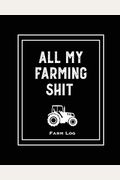 Farm Log: Farmers Record Keeping Book, Livestock Inventory Pages Logbook, Income & Expense Ledger, Equipment Maintenance & Repai