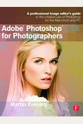 Adobe Photoshop Cs6 For Photographers: A Professional Image Editor's Guide To The Creative Use Of Photoshop For The Macintosh And Pc