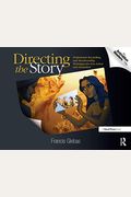 Directing The Story: Professional Storytelling And Storyboarding Techniques For Live Action And Animation