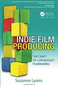 Independent Film Producing: The Craft Of Low Budget Filmmaking