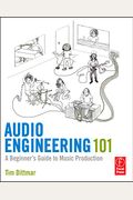 Audio Engineering 101: A Beginner's Guide To Music Production