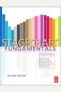 Stagecraft Fundamentals Second Edition: A Guide And Reference For Theatrical Production