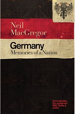 Germany: Memories Of A Nation Germany: Memories Of A Nation