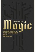 The Book Of Magic: From Antiquity To The Enlightenment (A Penguin Classics Hardcover)