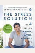 The Stress Solution: The 4 Steps To Reset Your Body, Mind, Relationships And Purpose