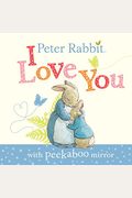 Peter Rabbit, I Love You: With Peekaboo Mirror