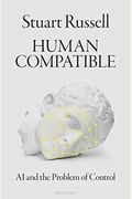 Human Compatible: AI and the Problem of Control
