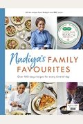 Nadiya's Family Favourites: Easy, Beautiful And Show-Stopping Recipes For Every Day From Nadiya's Bbc Tv Ser Ies