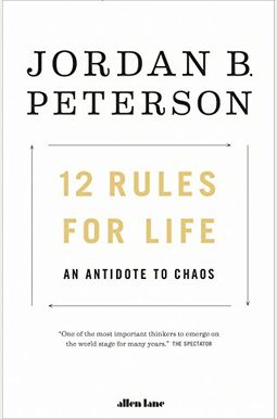 12 Rules For Life: An Antidote To Chaos 12 Rules For Life: An Antidote To Chaos