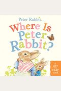 Where Is Peter Rabbit?: A Lift-The-Flap Book