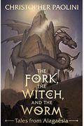 The Fork, The Witch, And The Worm: Tales From AlagaëSia (Volume 1: Eragon)