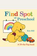 Find Spot At Preschool: A Lift-The-Flap Book