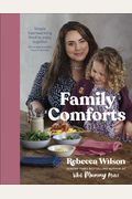 Family Comforts: Simple, Heartwarming Food To Enjoy Together