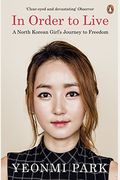 In Order To Live: A North Korean Girl's Journey To Freedom