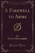 A Farewell To Arms (Classic Reprint)
