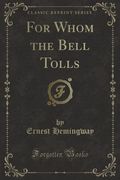For Whom The Bell Tolls: The Hemingway Library Edition